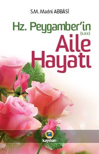 Hz. Peygamber (S.A.V.)'in Aile Hayatı