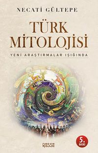 Türk Mitolojisi & Yeni Araştırmalar Işığında