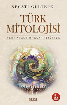Türk Mitolojisi & Yeni Araştırmalar Işığında