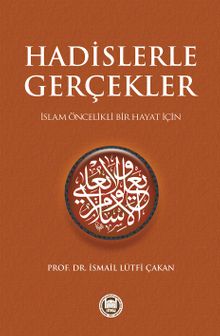 Hadislerle Gerçekler & İslam Öncelikli Bir Hayat İçin