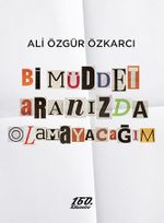 Bi Müddet Aranızda Olamayacağım
