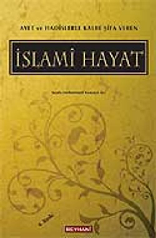Ayet ve Hadislerle Kalbe Şifa Veren İslami Hayat