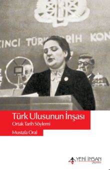 Türk Ulusunun İnşası & Ortak Tarih Söylemi - Mustafa Oral