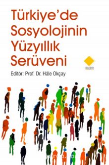 Türkiye'de Sosyolojinin Yüzyıllık Serüveni