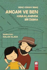 Amcam ve Ben & Havaalanında Bir Zebra (Ciltsiz)