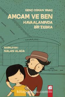 Amcam ve Ben & Havaalanında Bir Zebra (Ciltsiz) - Genç Osman Yavaş