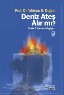 Deniz Ateş alır mı? & İlişki - Etkileşim - Değişim