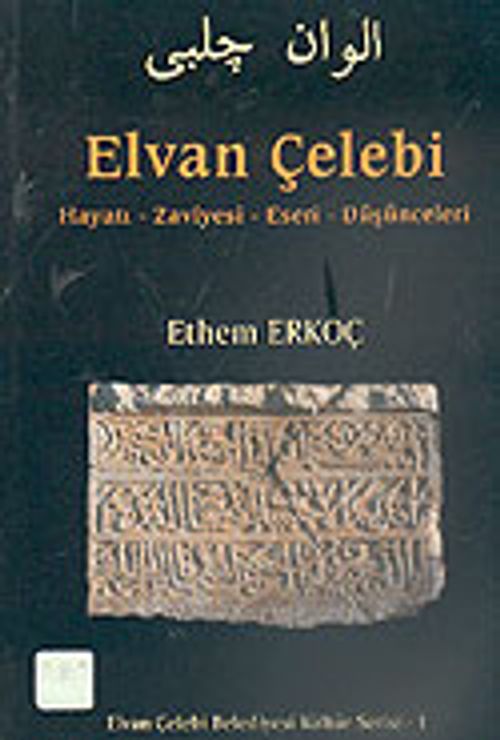 Elvan Çelebi Hayatı-Zaviyesi-Eseri-Düşünceleri/ 42-E-22