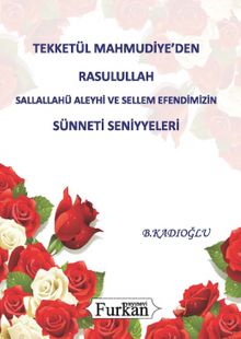 Tekketül Mahmudiye'den Rasululllah Sallallahü Aleyhi ve Sellem Efendimizin Sünneti Seniyyeleri