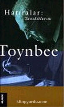 Hatıralar: Tanıdıklarım - Arnold J. Toynbee