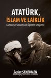 Atatürk, İslam ve Laiklik & Cumhuriyet Dönemi Din Öğretimi ve Eğitimi