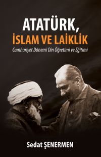 Atatürk, İslam ve Laiklik & Cumhuriyet Dönemi Din Öğretimi ve Eğitimi