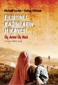 Filistinli Kadınların Hikayesi & Üç Anne Üç Kızı