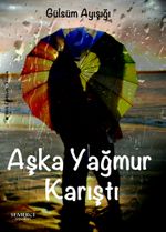 Aşka Yağmur Karıştı