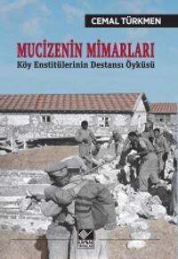 Mucizenin Mimarları & Köy Enstitülerinin Destansı Öyküsü