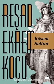 Kösem Sultan - Reşad Ekrem Koçu