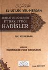 El-L&uuml;'l&uuml;&uuml; Vel-Mercan Buhari ve M&uuml;slim'in İttifak Ettiği Hadisler & İnci ve Mercan