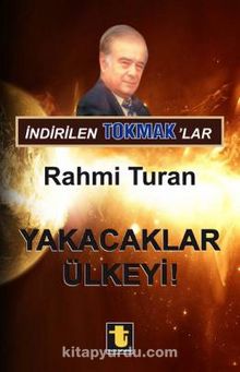 Yakacaklar Ülkeyi! - Rahmi Turan