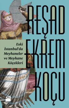 Eski İstanbul'da Meyhaneler ve Meyhane Köçekleri