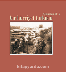 Bir Hürriyet Türküsü / Çanakkale 1915