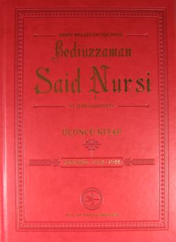 Arşiv Belgeleri Işığında Bediüzzaman Said Nursi ve İlmi Şahsiyeti Üçüncü Kitap - Yeni Said 1934-1944