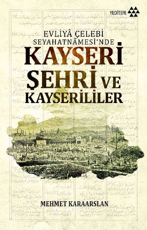 Evliya Çelebi Seyahatnamesi'nde Kayseri Şehri ve Kayserililer