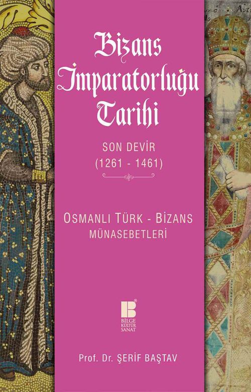 Bizans İmparatorluğu Tarihi Son Devir (1261-1461) & Osmanlı Türk-Bizans Münasebetleri