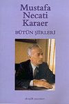 B&uuml;t&uuml;n Şiirleri / Mustafa Necati Karaer