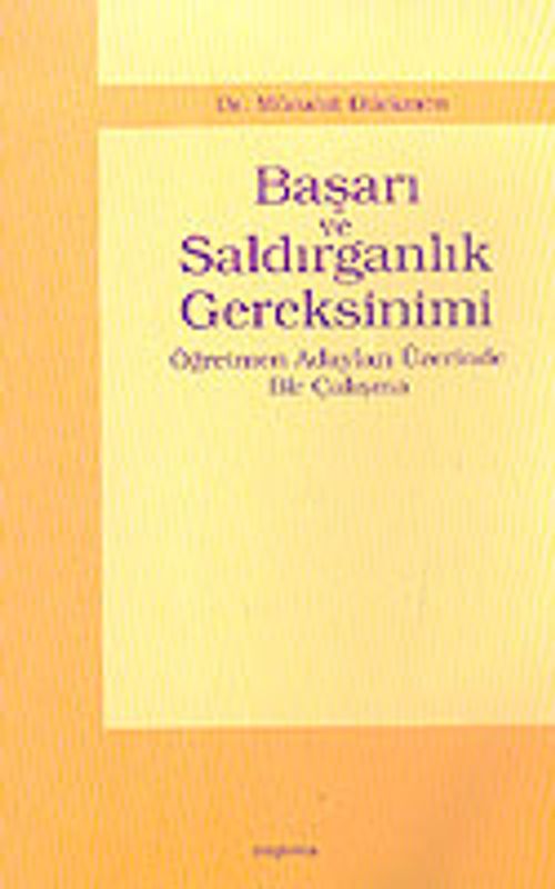 Başarı ve Saldırganlık Gereksinimi & Öğretmen Adayları Üzerinde Bir Çalışma