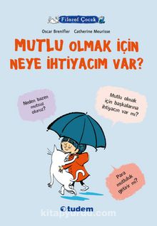 Filozof Çocuk / Mutlu Olmak İçin Neye İhtiyacım Var? - Oscar Brenifier