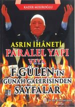 Asrın İhaneti Paralel Yapı veya F. Gülen'in Günah Galerisinden Sayfalar