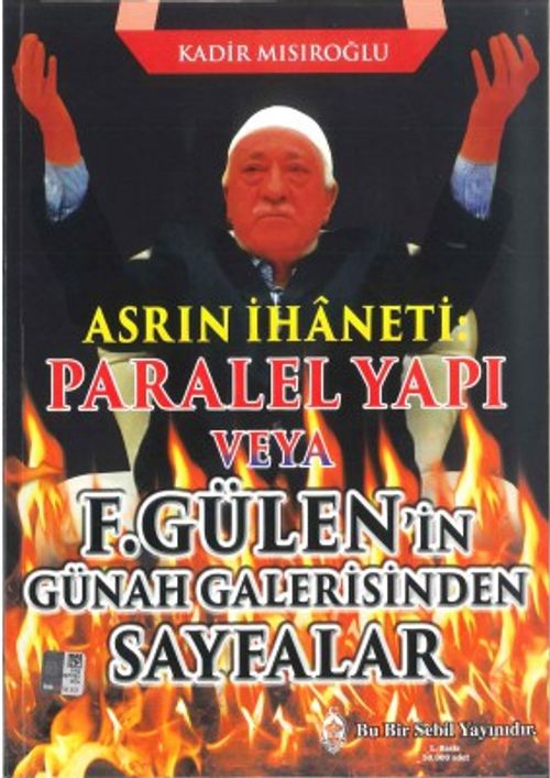 Asrın İhaneti Paralel Yapı veya F. Gülen'in Günah Galerisinden Sayfalar