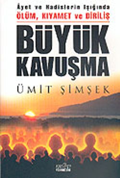 Büyük Kavuşma & Ölüm, Kıyamet ve Diriliş
