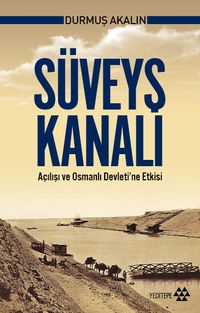 Süveyş Kanalı Açılışı ve Osmanlı Devleti'ne Etkisi