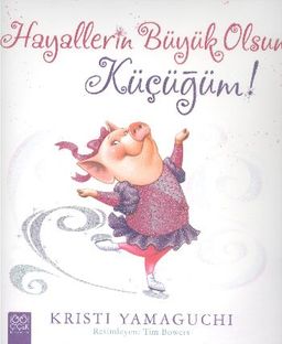Hayallerin Büyük Olsun Küçüğüm!