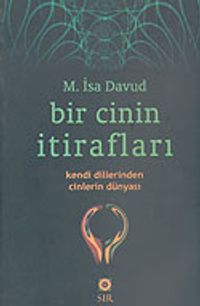 Bir Cinin İtirafları & Kendi Dillerinden Cinlerin Dünyası
