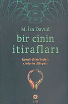 Bir Cinin İtirafları & Kendi Dillerinden Cinlerin Dünyası