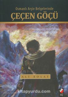 Osmanlı Arşiv Belgelerinde Çeçen Göçü - Ali Bolat
