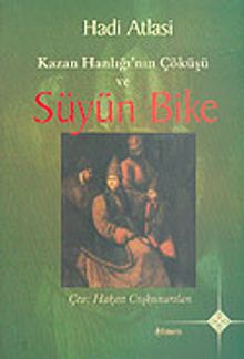 Kazan Hanlığı'nın Çöküşü ve Süyün Bike / 39-D-29