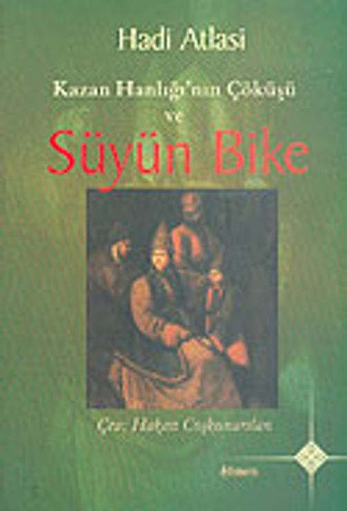 Kazan Hanlığı'nın Çöküşü ve Süyün Bike / 39-D-29