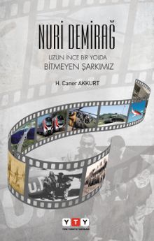 Nuri Demirağ: Uzun İnce Bir Yolda Bitmeyen Şarkımız