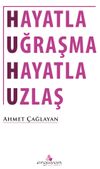 Hayatla Uğraşma Hayatla Uzlaş