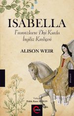 Isabella & Fransızların Dişi Kurdu İngiliz Kraliçesi
