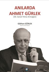 Anılarda Ahmet Gürlek & 50. Sanat Yılına Armağan)