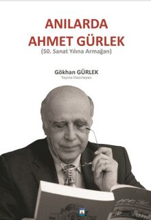 Anılarda Ahmet Gürlek & 50. Sanat Yılına Armağan)