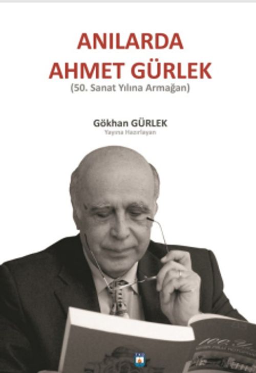 Anılarda Ahmet Gürlek & 50. Sanat Yılına Armağan)