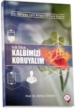 Kalp Sağlığıyla İlgili Bilimsel ve Pratik Bilgiler Halk Diliyle Kalbimizi Koruyalım