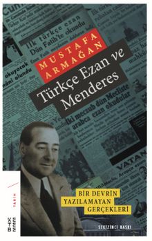 Türkçe Ezan ve Menderes & Bir Devrin Yazılamayan Gerçekleri