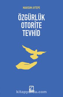 Özgürlük Otorite Tevhid - Mahsum Aytepe
