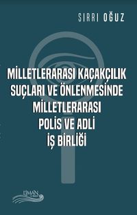 Milletlerarası Kaçakçılık Suçları ve Önlenmesinde Milletlerarası Polis ve Adli İşbirliği